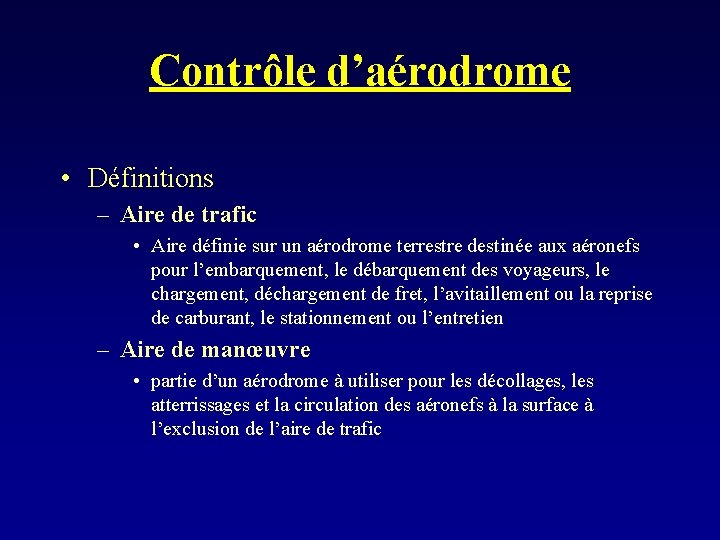 Contrôle d’aérodrome • Définitions – Aire de trafic • Aire définie sur un aérodrome