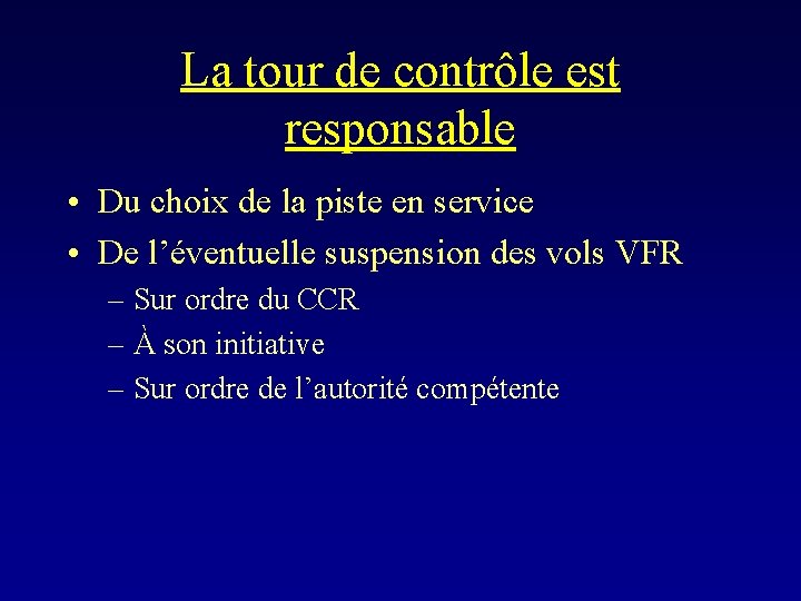 La tour de contrôle est responsable • Du choix de la piste en service