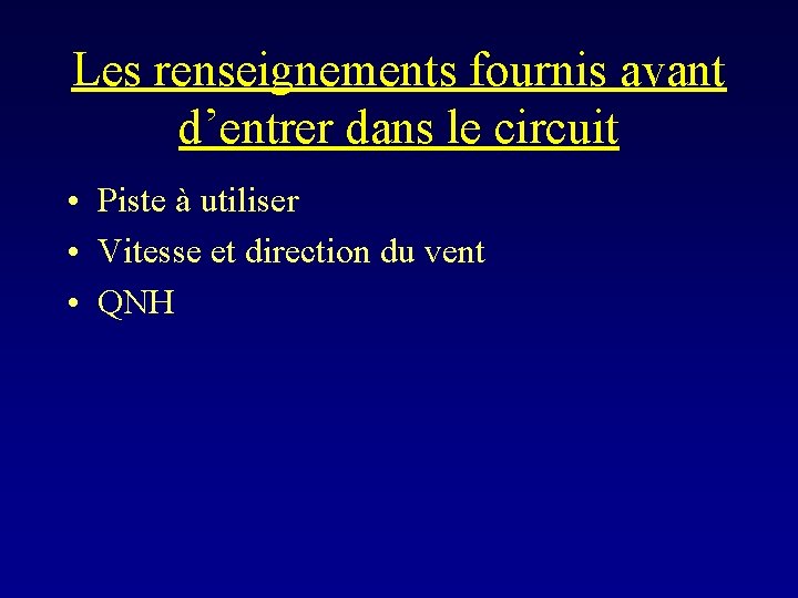 Les renseignements fournis avant d’entrer dans le circuit • Piste à utiliser • Vitesse