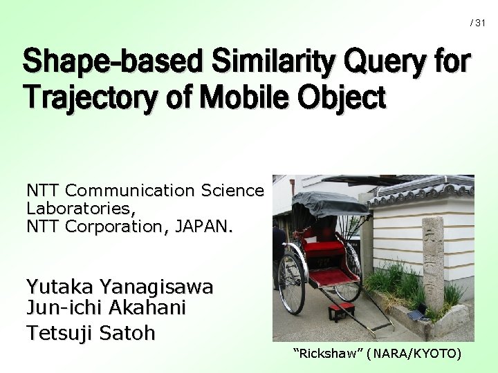 / 31 Shape-based Similarity Query for Trajectory of Mobile Object NTT Communication Science Laboratories,