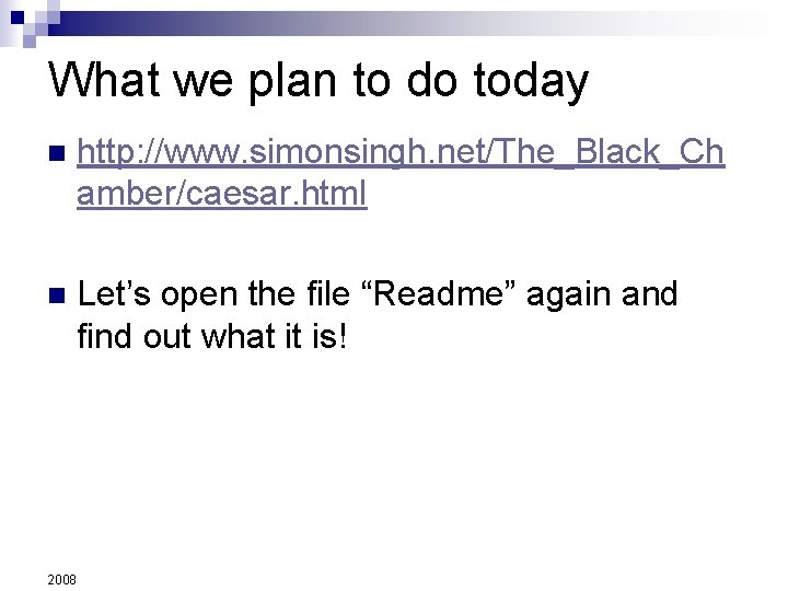 What we plan to do today n http: //www. simonsingh. net/The_Black_Ch amber/caesar. html n