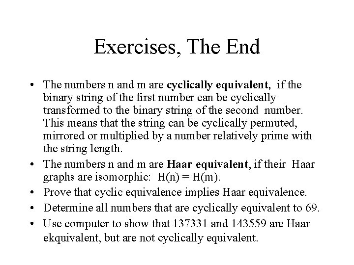 Exercises, The End • The numbers n and m are cyclically equivalent, if the