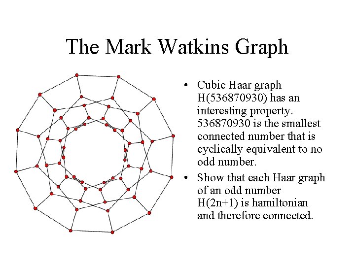 The Mark Watkins Graph • Cubic Haar graph H(536870930) has an interesting property. 536870930