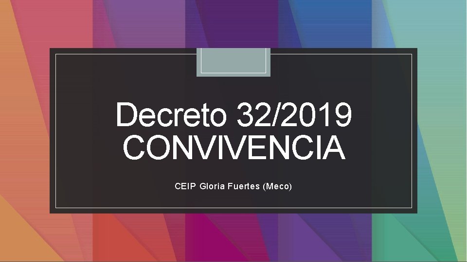 Decreto 32/2019 CONVIVENCIA CEIP Gloria Fuertes (Meco) Decreto 32/2019 CONVIVENCIA CEIP Gloria Fuertes (Meco)