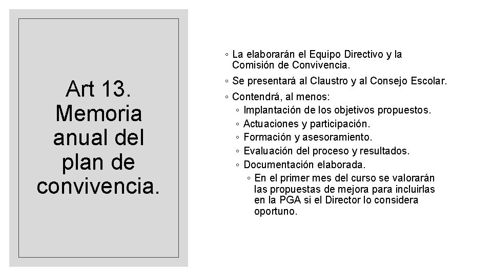 Art 13. Memoria anual del plan de convivencia. ◦ La elaborarán el Equipo Directivo Art 13. Memoria anual del plan de convivencia. ◦ La elaborarán el Equipo Directivo