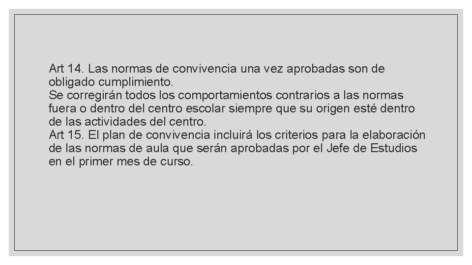 Art 14. Las normas de convivencia una vez aprobadas son de obligado cumplimiento. Se Art 14. Las normas de convivencia una vez aprobadas son de obligado cumplimiento. Se