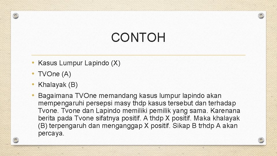 CONTOH • • Kasus Lumpur Lapindo (X) TVOne (A) Khalayak (B) Bagaimana TVOne memandang