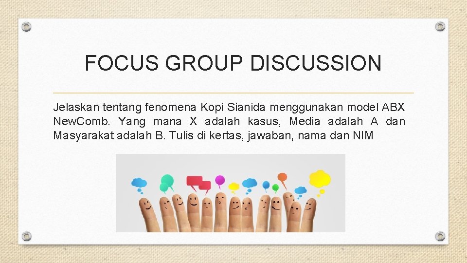 FOCUS GROUP DISCUSSION Jelaskan tentang fenomena Kopi Sianida menggunakan model ABX New. Comb. Yang