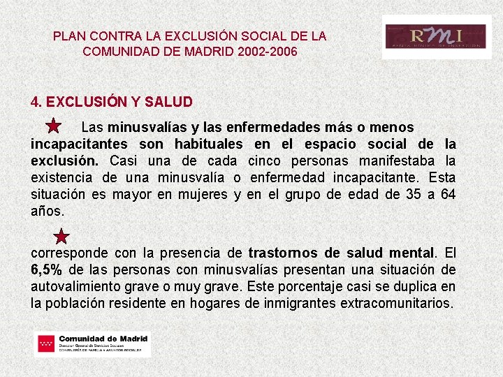 PLAN CONTRA LA EXCLUSIÓN SOCIAL DE LA COMUNIDAD DE MADRID 2002 -2006 4. EXCLUSIÓN