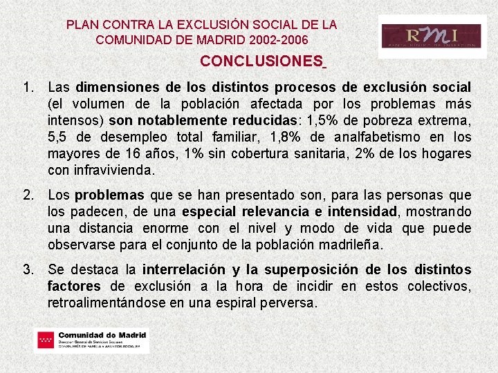 PLAN CONTRA LA EXCLUSIÓN SOCIAL DE LA COMUNIDAD DE MADRID 2002 -2006 CONCLUSIONES 1.