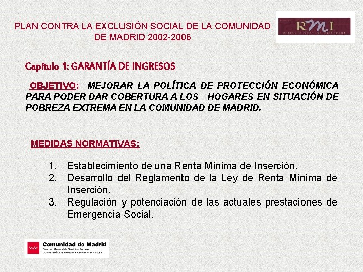 PLAN CONTRA LA EXCLUSIÓN SOCIAL DE LA COMUNIDAD DE MADRID 2002 -2006 Capítulo 1: