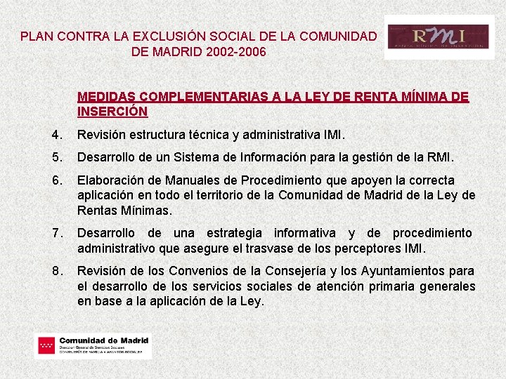 PLAN CONTRA LA EXCLUSIÓN SOCIAL DE LA COMUNIDAD DE MADRID 2002 -2006 MEDIDAS COMPLEMENTARIAS