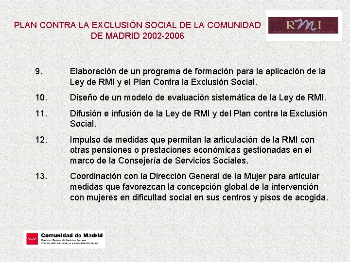 PLAN CONTRA LA EXCLUSIÓN SOCIAL DE LA COMUNIDAD DE MADRID 2002 -2006 9. Elaboración
