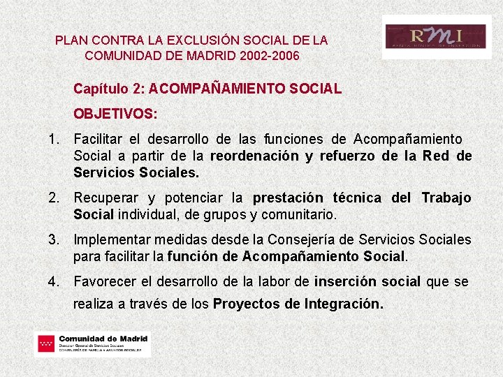 PLAN CONTRA LA EXCLUSIÓN SOCIAL DE LA COMUNIDAD DE MADRID 2002 -2006 Capítulo 2: