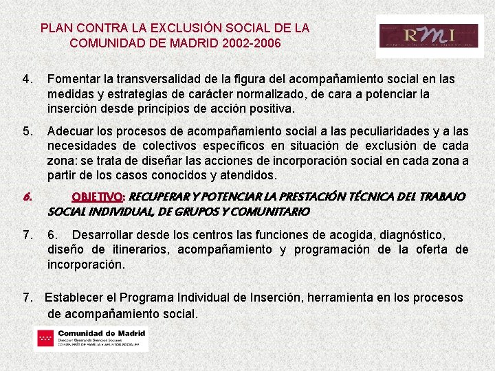 PLAN CONTRA LA EXCLUSIÓN SOCIAL DE LA COMUNIDAD DE MADRID 2002 -2006 4. Fomentar