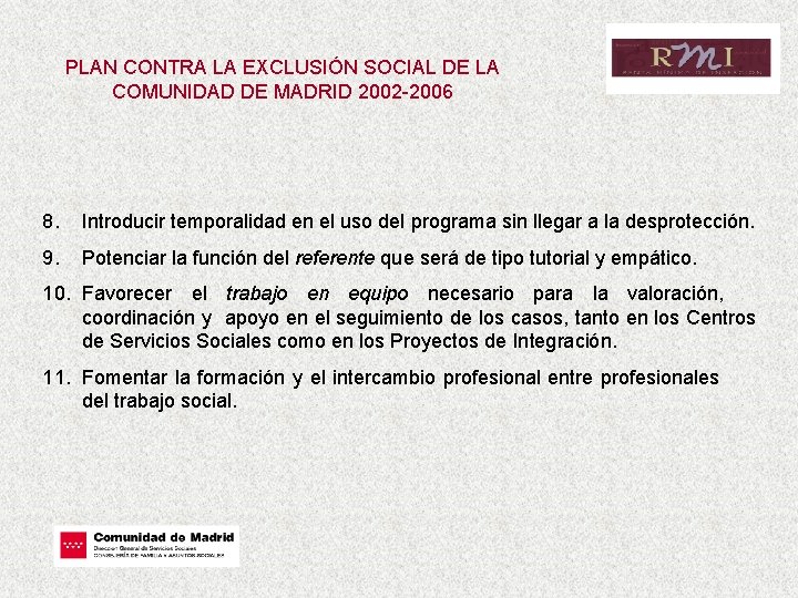 PLAN CONTRA LA EXCLUSIÓN SOCIAL DE LA COMUNIDAD DE MADRID 2002 -2006 8. Introducir