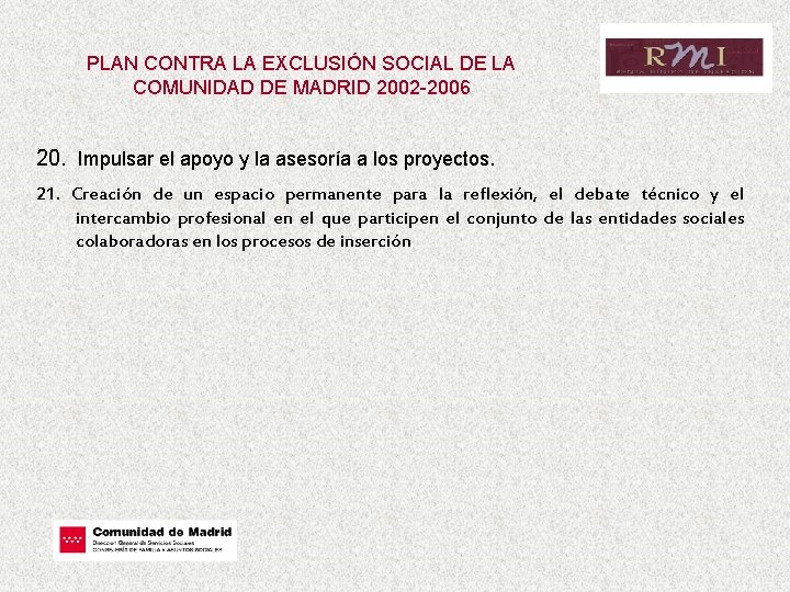 PLAN CONTRA LA EXCLUSIÓN SOCIAL DE LA COMUNIDAD DE MADRID 2002 -2006 20. Impulsar