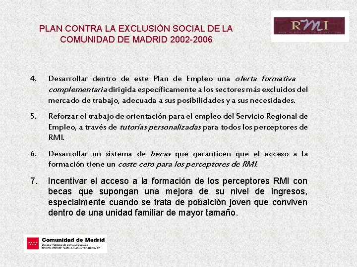 PLAN CONTRA LA EXCLUSIÓN SOCIAL DE LA COMUNIDAD DE MADRID 2002 -2006 4. Desarrollar