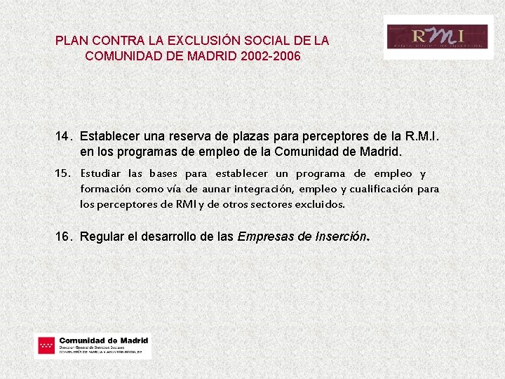 PLAN CONTRA LA EXCLUSIÓN SOCIAL DE LA COMUNIDAD DE MADRID 2002 -2006 14. Establecer