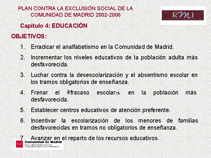 PLAN CONTRA LA EXCLUSIÓN SOCIAL DE LA COMUNIDAD DE MADRID 2002 -2006 Capítulo 4: