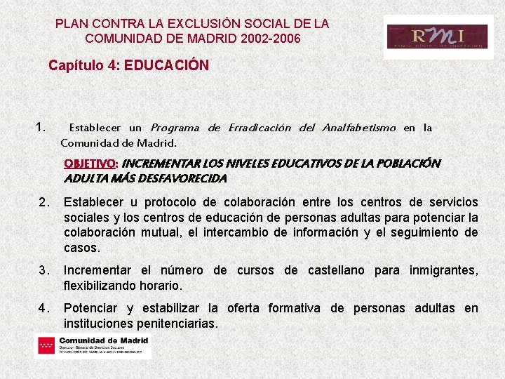 PLAN CONTRA LA EXCLUSIÓN SOCIAL DE LA COMUNIDAD DE MADRID 2002 -2006 Capítulo 4: