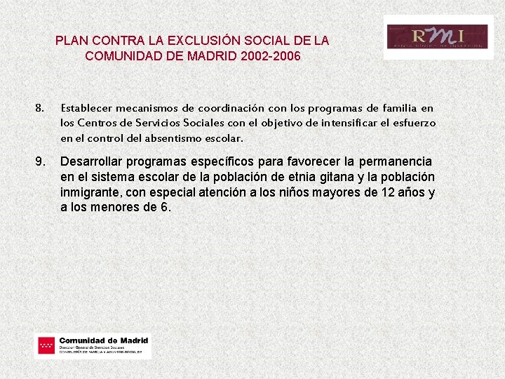 PLAN CONTRA LA EXCLUSIÓN SOCIAL DE LA COMUNIDAD DE MADRID 2002 -2006 8. Establecer