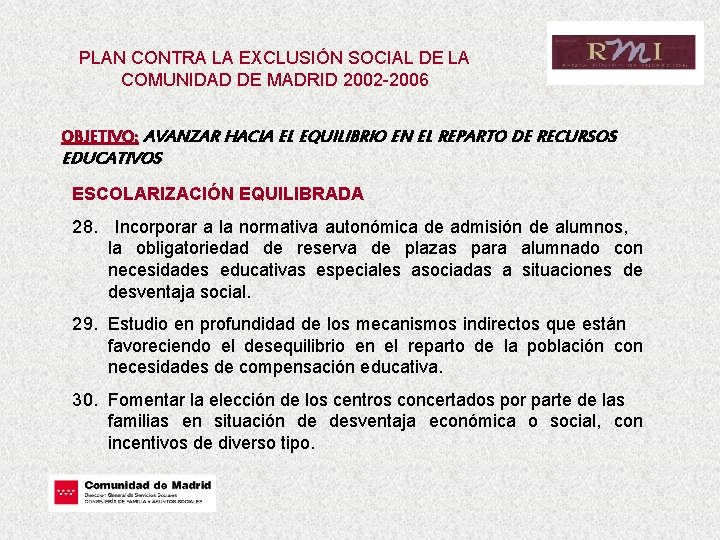 PLAN CONTRA LA EXCLUSIÓN SOCIAL DE LA COMUNIDAD DE MADRID 2002 -2006 OBJETIVO: AVANZAR