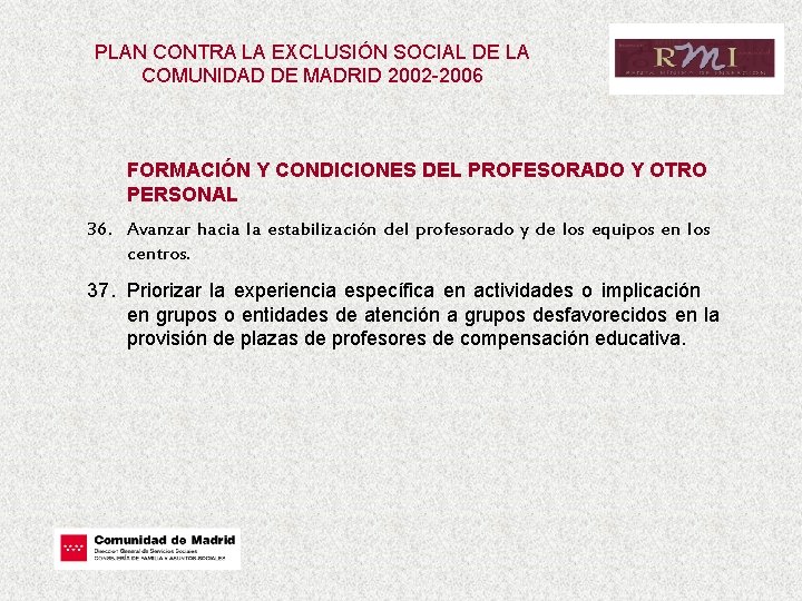 PLAN CONTRA LA EXCLUSIÓN SOCIAL DE LA COMUNIDAD DE MADRID 2002 -2006 FORMACIÓN Y