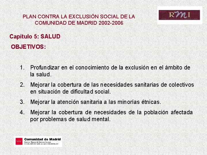 PLAN CONTRA LA EXCLUSIÓN SOCIAL DE LA COMUNIDAD DE MADRID 2002 -2006 Capítulo 5: