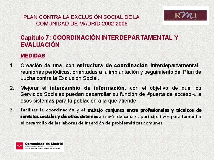 PLAN CONTRA LA EXCLUSIÓN SOCIAL DE LA COMUNIDAD DE MADRID 2002 -2006 Capítulo 7: