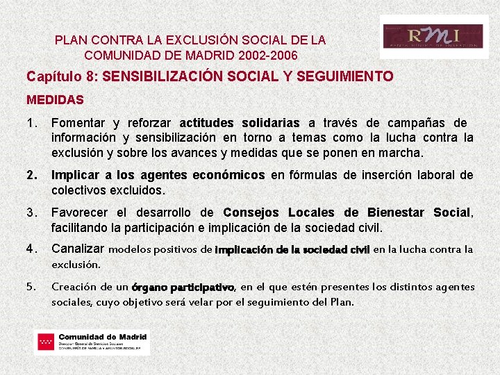 PLAN CONTRA LA EXCLUSIÓN SOCIAL DE LA COMUNIDAD DE MADRID 2002 -2006 Capítulo 8: