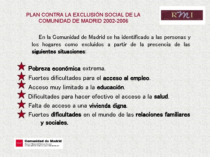 PLAN CONTRA LA EXCLUSIÓN SOCIAL DE LA COMUNIDAD DE MADRID 2002 -2006 En la