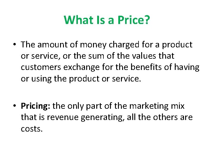 What Is a Price? • The amount of money charged for a product or