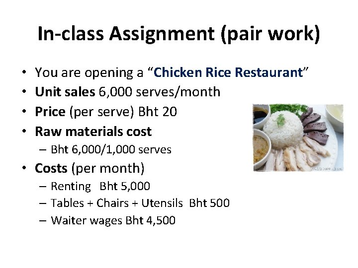 In-class Assignment (pair work) • • You are opening a “Chicken Rice Restaurant” Unit