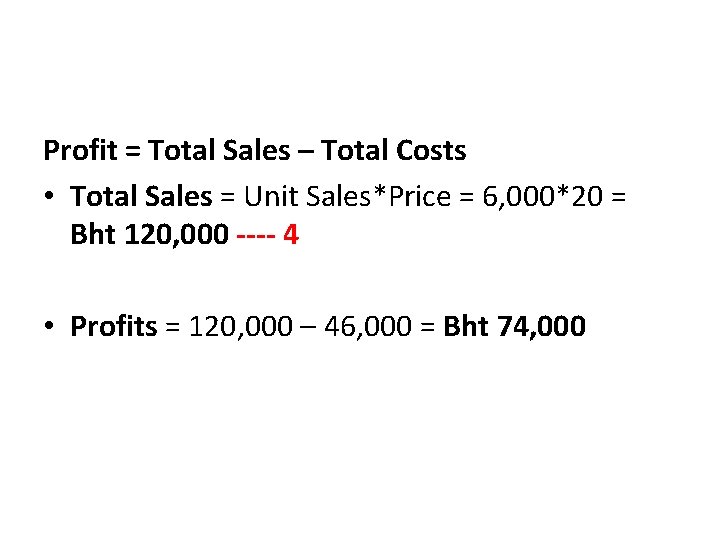Profit = Total Sales – Total Costs • Total Sales = Unit Sales*Price =