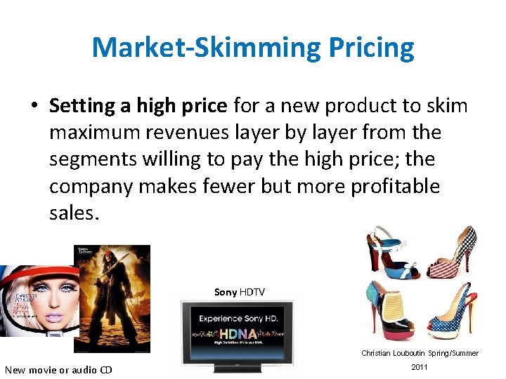 Market-Skimming Pricing • Setting a high price for a new product to skim maximum