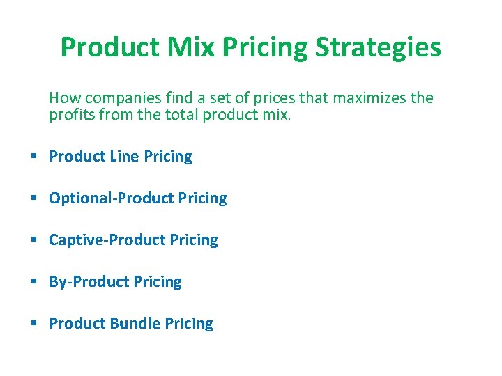 Product Mix Pricing Strategies How companies find a set of prices that maximizes the