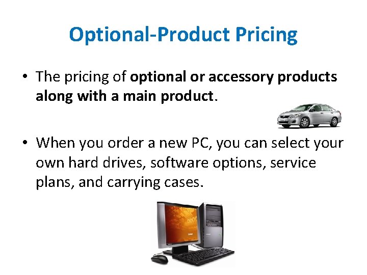 Optional-Product Pricing • The pricing of optional or accessory products along with a main