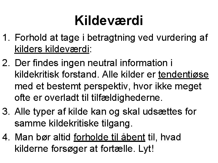 Kildeværdi 1. Forhold at tage i betragtning ved vurdering af kilders kildeværdi: 2. Der