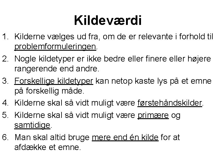 Kildeværdi 1. Kilderne vælges ud fra, om de er relevante i forhold til problemformuleringen.