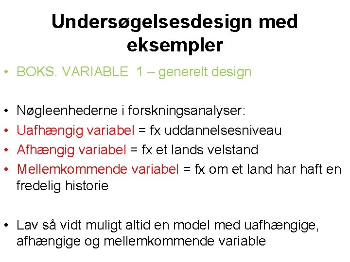 Undersøgelsesdesign med eksempler • BOKS. VARIABLE 1 – generelt design • • Nøgleenhederne i