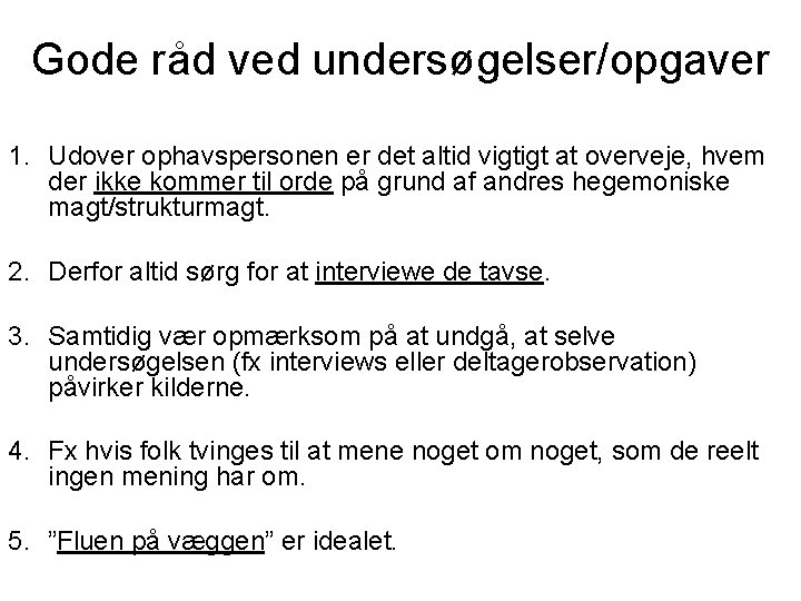 Gode råd ved undersøgelser/opgaver 1. Udover ophavspersonen er det altid vigtigt at overveje, hvem