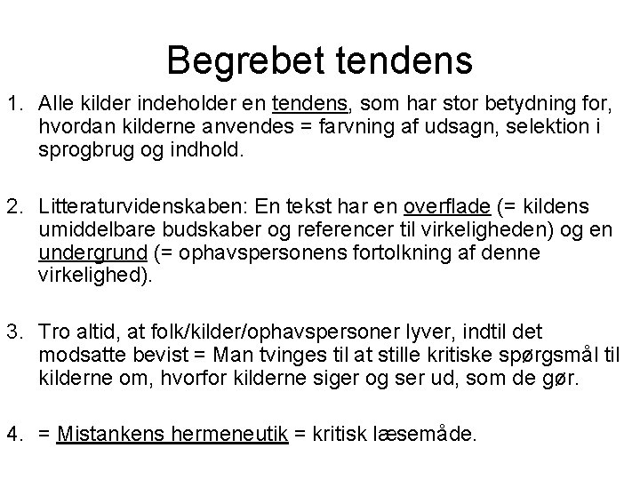 Begrebet tendens 1. Alle kilder indeholder en tendens, som har stor betydning for, hvordan