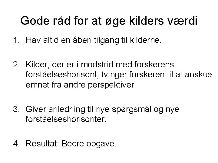 Gode råd for at øge kilders værdi 1. Hav altid en åben tilgang til