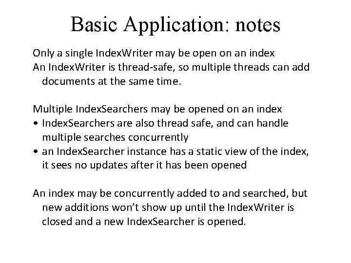 Basic Application: notes Only a single Index. Writer may be open on an index