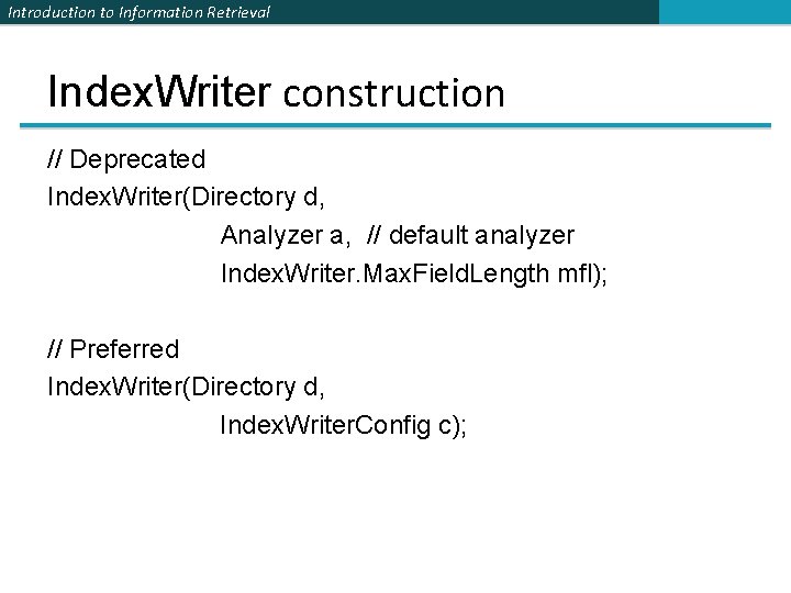 Introduction to Information Retrieval Index. Writer construction // Deprecated Index. Writer(Directory d, Analyzer a,