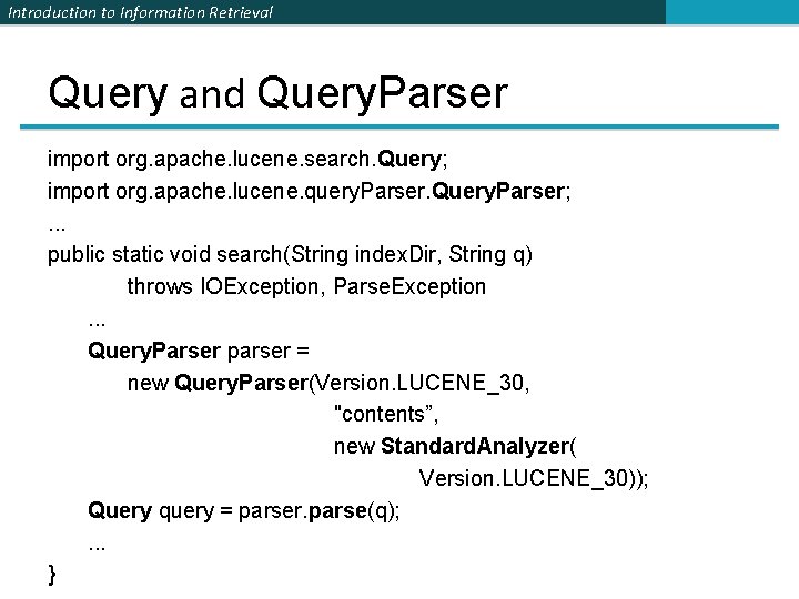 Introduction to Information Retrieval Query and Query. Parser import org. apache. lucene. search. Query;