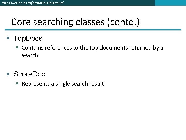 Introduction to Information Retrieval Core searching classes (contd. ) § Top. Docs § Contains