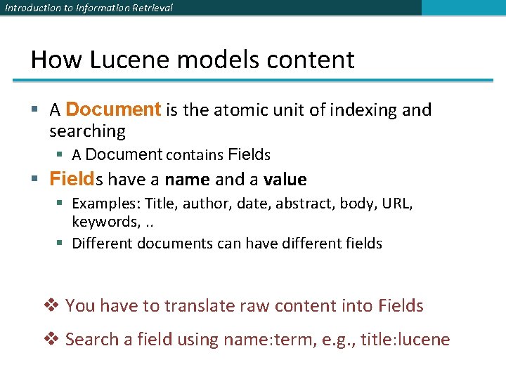 Introduction to Information Retrieval How Lucene models content § A Document is the atomic