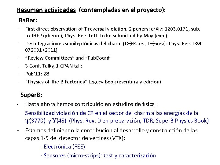 Resumen actividades (contempladas en el proyecto): Ba. Bar: - First direct observation of T